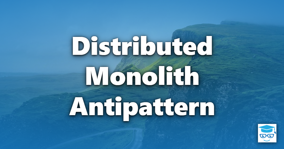 Distributed Monolith Antipattern