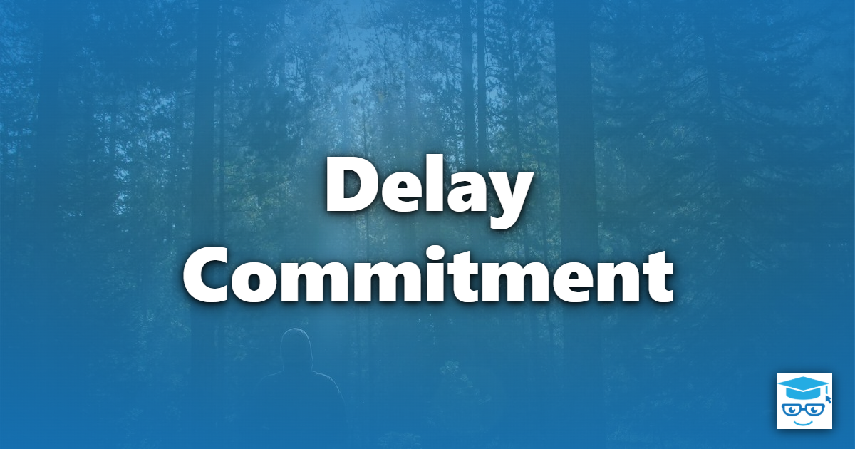 Delay Commitment